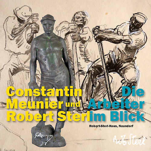 Constantin Meunier und Robert Sterl – Die Arbeiter im Blick